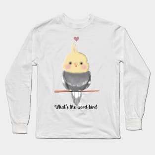 What’s the word bird? Long Sleeve T-Shirt